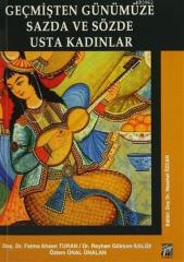 Gazi Kitabevi Geçmişten Günümüze Sazda ve Sözde Usta Kadınlar - Fatma Ahsen Turan, Özlem Ünal Ünalan, Reyhan Gökben Saluk Gazi Kitabevi