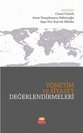 Nobel Yönetim ve Siyaset Değerlendirmeleri - Cemal Öztürk, Asem Nauşabayeva Hakimoğlu, Ayşe Nur Buyruk Akbaba Nobel Bilimsel Eserler