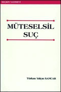 Seçkin Müteselsil Suç - Türkan Yalçın Sancar Seçkin Yayınları