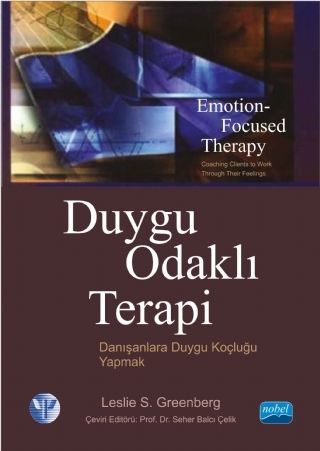 Nobel Duygu Odaklı Terapi : Danışanlara Duygu Koçluğu Yapmak - Leslie S. Greenberg Nobel Akademi Yayınları