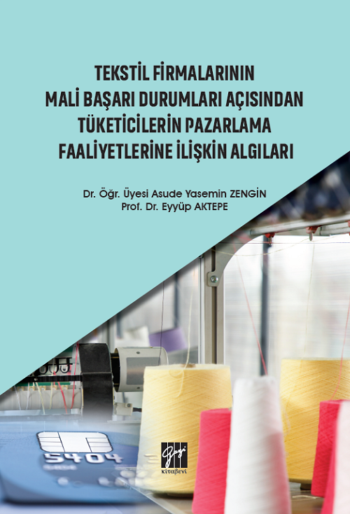 Gazi Kitabevi Tekstil Firmalarının Mali Başarı Durumları Açısından Tüketicilerin Pazarlama Faaliyetlerine İlişkin Algıları Gazi Kitabevi