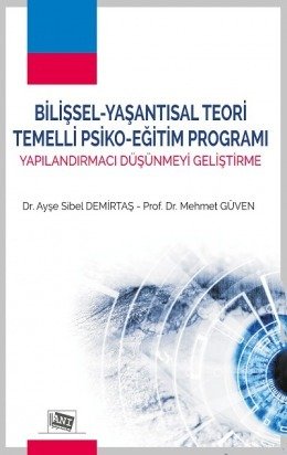 Anı Yayıncılık Bilişsel-Yaşantısal Teori Temelli Psiko-Eğitim Programı - Ayşe Sibel Demirtaş Mehmet Güven ​Anı Yayıncılık