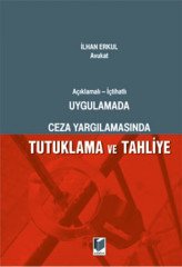 Adalet Ceza Yargılamasında Tutuklama ve Tahliye - İlhan Erkul Adalet Yayınevi