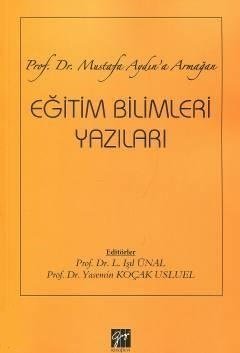 Gazi Kitabevi Eğitim Bilimleri Yazıları - Işıl Ünal, Yasemin Koçak Usluel Gazi Kitabevi