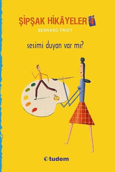 Şipşak Hikayeler-4 Sesimi Duyan Var Mı? - Bernard Friot Tudem Yayınları