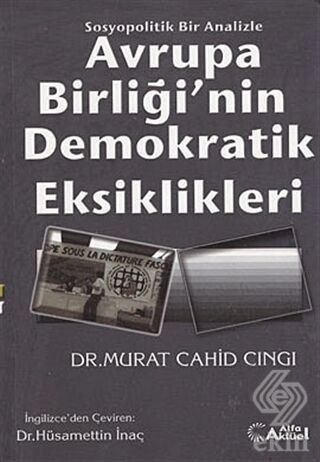 Alfa Aktüel Avrupa Birliği'nin Demokratik Eksiklikleri - Murat Cahid Cıngı Alfa Aktüel Yayınları