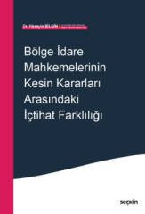 Seçkin Bölge İdare Mahkemelerinin Kesin Kararları Arasındaki İçtihat Farklılığı - Hüseyin Bilgin Seçkin Yayınları