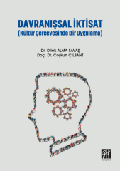 Gazi Kitabevi Davranışsal İktisat, Kültür Çerçevesinde Bir Uygulama - Dilek Alma Savaş, Coşkun Çılbant Gazi Kitabevi