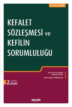 Seçkin Kefalet Sözleşmesi ve Kefilin Sorumluluğu 2. Baskı - Erhan Günay Seçkin Yayınları