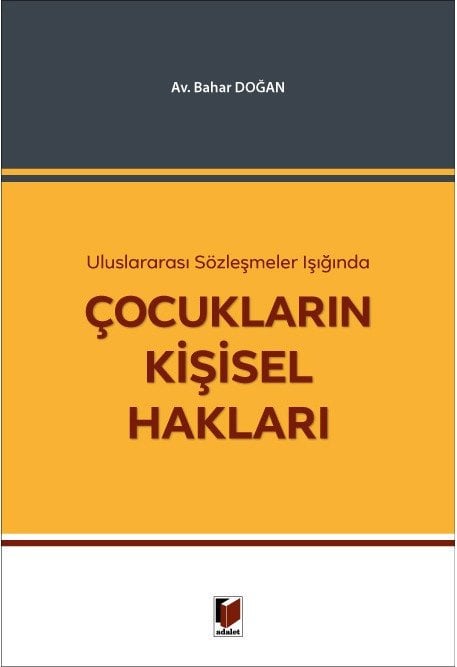 Adalet Uluslararası Sözleşmeler Işığında Çocukların Kişisel Hakları - Bahar Doğan Adalet Yayınevi