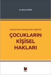 Adalet Uluslararası Sözleşmeler Işığında Çocukların Kişisel Hakları - Bahar Doğan Adalet Yayınevi