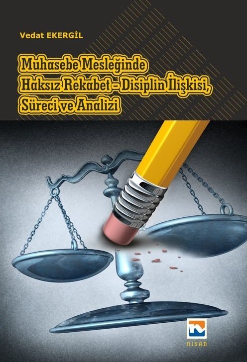 Nisan Kitabevi Muhasebe Mesleğinde Haksız Rekabet Disiplin İlişkisi, Süreci ve Analizi - Vedat Ekergil Nisan Kitabevi Yayınları