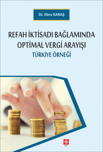 Ekin Refah İktisadı Bağlamında Optimal Vergi Arayışı - Ebru Karaş Ekin Yayınları