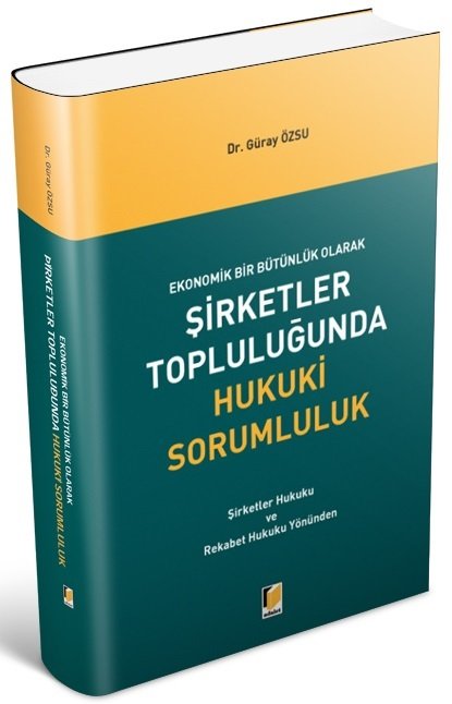 Adalet Ekonomik Bir Bütünlük Olarak Şirketler Topluluğunda Hukuki Sorumluluk - Güray Özsu Adalet Yayınevi