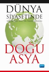 Nobel Dünya Siyasetinde Doğu Asya - İsmail Ermağan Nobel Akademi Yayınları