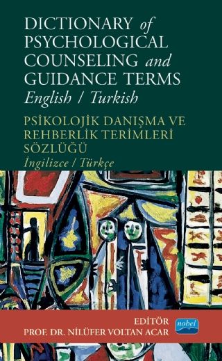 Nobel Dıctıonary Of Psychological Counseling And Guidance Terms Psikolojik Danışma ve Rehberlik Terimleri Sözlüğü English Turkish - Nilüfer Voltan Acar Nobel Akademi Yayınları