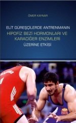 Nobel Elit Güreşçilerde Antrenmanın Hipofiz Bezi Hormonları ve Karaciğer Enzimleri Üzerine Etkisi - Ömer Kaynar Nobel Bilimsel Eserler