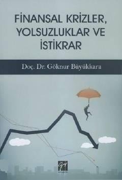 Gazi Kitabevi Finansal Krizler Yolsuzluklar ve İstikrar - Göknur Büyükkara Gazi Kitabevi