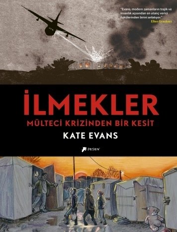 İlmekler - Mülteci Krizinden Bir Kesit - Kate Evans Desen Yayınları