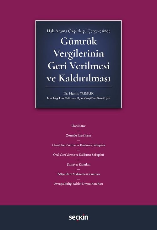 Seçkin Hak Arama Özgürlüğü Çerçevesinde Gümrük Vergilerinin Geri Verilmesi ve Kaldırılması - Hamit Yumuk Seçkin Yayınları