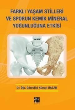 Gazi Kitabevi Farklı Yaşam Stilleri ve Sporun Kemik Mineral Yoğunluğuna Etkisi - Kürşat Hazar Gazi Kitabevi