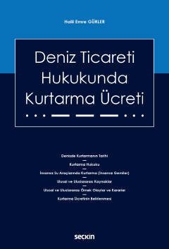 Seçkin Deniz Ticareti Hukukunda Kurtarma Ücreti - Halil Emre Gürler Seçkin Yayınları