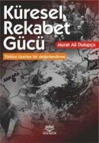 Nobel Küresel Rekabet Gücü Türkiye Üzerinde Bir Değerlendirme - Murat Ali Dulupçu Nobel Akademi Yayınları