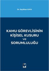 Adalet Kamu Görevlisinin Kişisel Kusuru ve Sorumluluğu - Seyithan Kaya Adalet Yayınevi