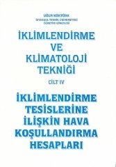 Nobel İklimlendirme ve Klimatoloji Tekniği Cilt 4 İklimlendirme Tesislerine İlişkin Hava Koşullandırma Hesapları - Uğur Köktürk Nobel Akademi Yayınları