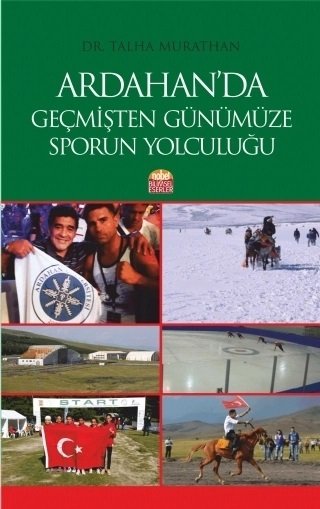 Nobel Ardahan’da Geçmişten Günümüze Sporun Yolculuğu - Talha Murathan Nobel Bilimsel Eserler