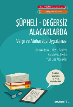 Seçkin Şüpheli, Değersiz Alacaklarda Vergi ve Muhasebe Uygulaması - Cem Arslan, Bengi Arslan Seçkin Yayınları