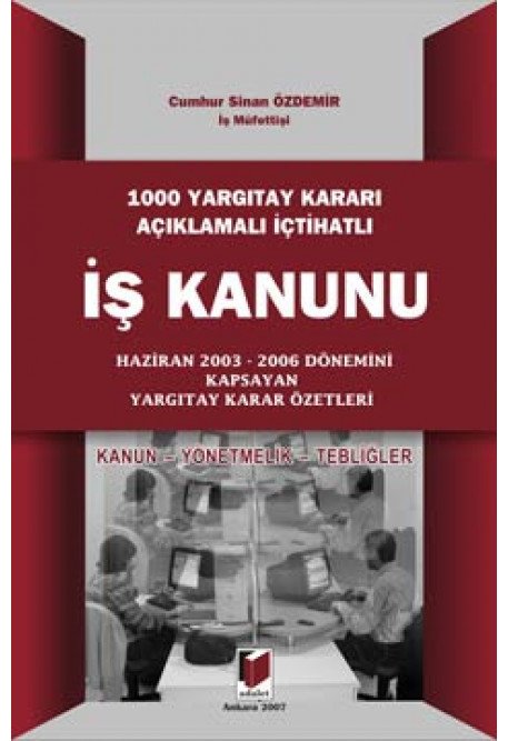 Adalet 1000 Yargıtay Kararı Açıklamalı İş Kanunu - Cumhur Sinan Özdemir Adalet Yayınevi