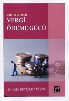 Gazi Kitabevi Teori ve Uygulamada Vergi Ödeme Gücü - Selin Ertürk Atabey Gazi Kitabevi