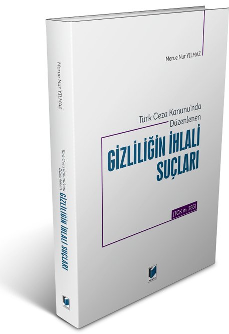 Adalet Türk Ceza Kanunu'nda Düzenlenen Gizliliğin İhlali Suçları - Merve Nur Yılmaz Adalet Yayınevi