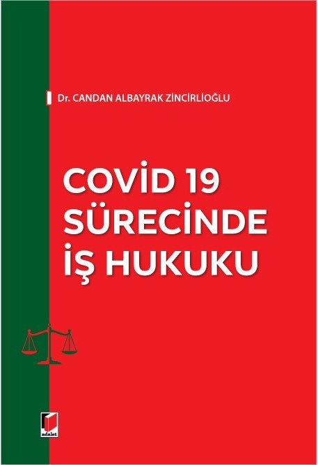 Adalet Covid 19 Sürecinde İş Hukuku - Candan Albayrak Zincirlioğlu Adalet Yayınevi