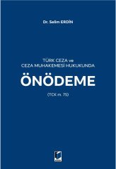 Adalet Türk Ceza ve Ceza Muhakemesi Hukukunda Önödeme - Selim Erdin Adalet Yayınevi