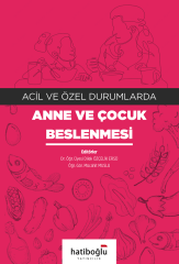 Hatiboğlu Acil ve Özel Durumlarda Anne Çocuk Beslenmesi - Dilek Özçelik Ersü, Mücahit Muslu Hatiboğlu Yayıncılık