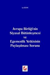 Seçkin Avrupa Birliği'nin Siyasal Bütünleşmesi - Ece Göztepe Seçkin Yayınları