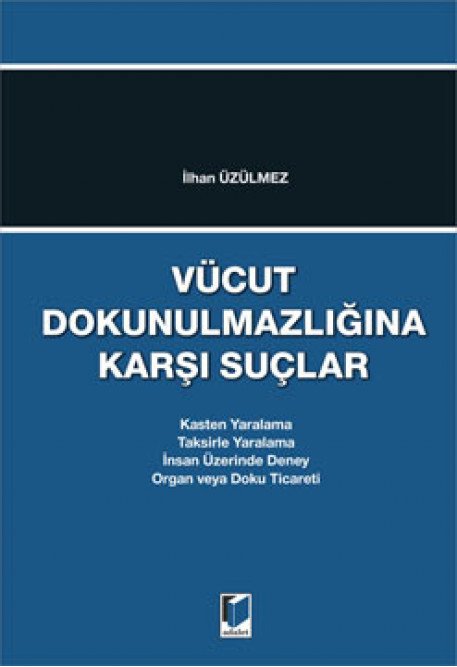 Adalet Vücut Dokunulmazlığına Karşı Suçlar - İlhan Üzülmez Adalet Yayınevi