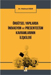 Adalet Örgütsel Yapılarda İnovasyon ve Peresenteeism Kavramlarının İlişkileri - Mahmut Eser Adalet Yayınevi