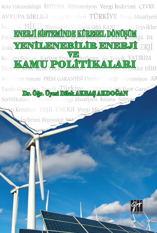 Gazi Kitabevi Enerji Sistemindeki Küresel Dönüşüm Yenilenebilir Enerji ve Kamu Politikaları - Dilek Akbaş Akdoğan Gazi Kitabevi