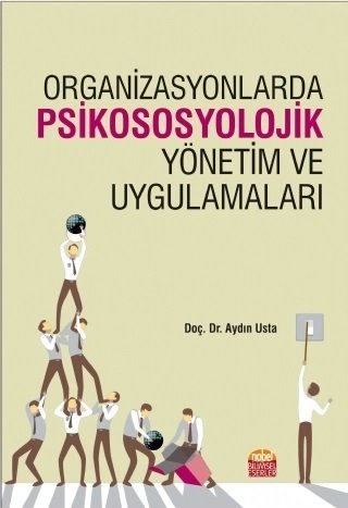 Nobel Organizasyonlarda Psikososyolojik Yönetim ve Uygulamaları - Aydın Usta Nobel Bilimsel Eserler