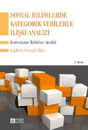 Pegem Sosyal Bilimlerde Kategorik Verilerle İlişki Analizi Çiğdem Arıcıgil Çilan Pegem Akademi Yayıncılık