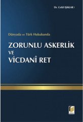 Adalet Dünyada ve Türk Hukukunda Zorunlu Askerlik ve Vicdani Ret - Celal Işıklar Adalet Yayınevi