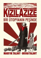 Kızıl Azize: Bir Ütopyanın Peşinde - Mary Talbot Desen Yayınları