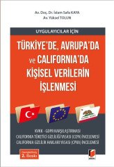 Adalet Uygulayıcılar İçin Türkiye de, Avrupa da ve California da Kişisel Verilerin İşlenmesi 2. Baskı - İslam Safa Kaya, Yüksel Tolun Adalet Yayınevi