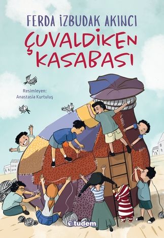 Çuvaldiken Kasabası - Ferda İzbudak Akıncı Tudem Yayınları