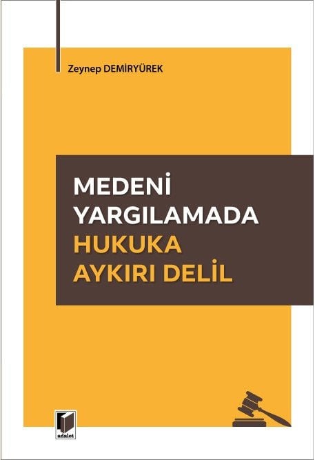 Adalet Medeni Yargılamada Hukuka Aykırı Delil - Zeynep Demiryürek Adalet Yayınevi