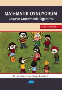 Nobel Matematik Oynuyorum, Oyunla Matematik Öğretimi 5 ve 6. Sınıflar İçin - Mihriban Hacısalihoğlu Karadeniz Nobel Akademi Yayınları