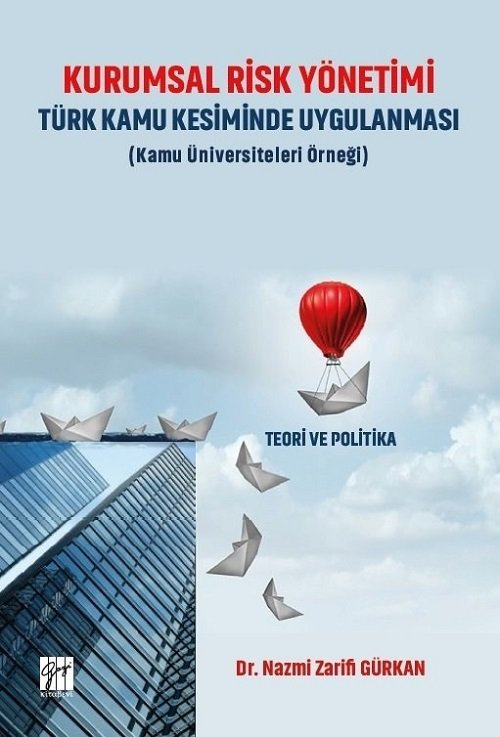 Gazi Kitabevi Kurumsal Risk Yönetimi Türk Kamu Kesiminde Uygulanması (Kamu Üniversiteleri Örneği) - Nazmi Zarifi Gürkan Gazi Kitabevi